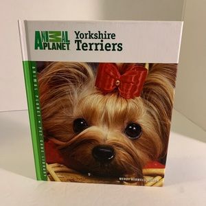 Animal Planet® Pet Care Library: Yorkshire Terriers by Wendy Bedwell-Wilson